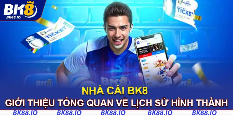 Giới thiệu về lịch sử hình thành nhà cái BK8